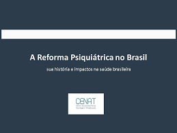 A Reforma Psiquiátrica no Brasil e a Política de Saúde Mental do SUS - Blog  Cenat