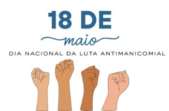 Cuidar é Libertar: o 18 de Maio e o Grito por Liberdade na Luta Antimanicomial
